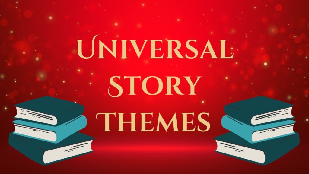 11-universal-story-themes-and-tips-for-weaving-theme-into-your-tale